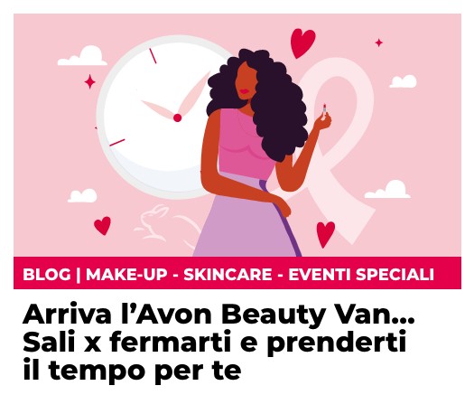 Arriva l’Avon Beauty Van... Sali x fermarti e prenderti il tempo per te!