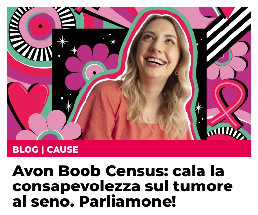 Avon Boob Census: cala la consapevolezza sul tumore al seno. Parliamone!