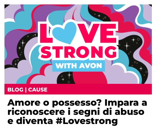 Amore o possesso? Impara a riconoscere i segni di abuso e diventa #Lovestrong con Avon