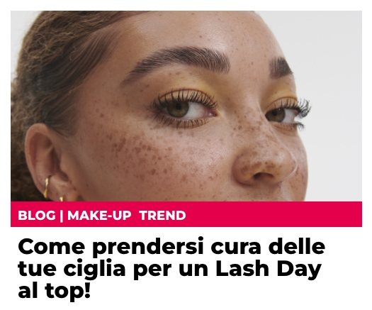 Come prendersi cura delle tue ciglia per un Lash Day al top!​