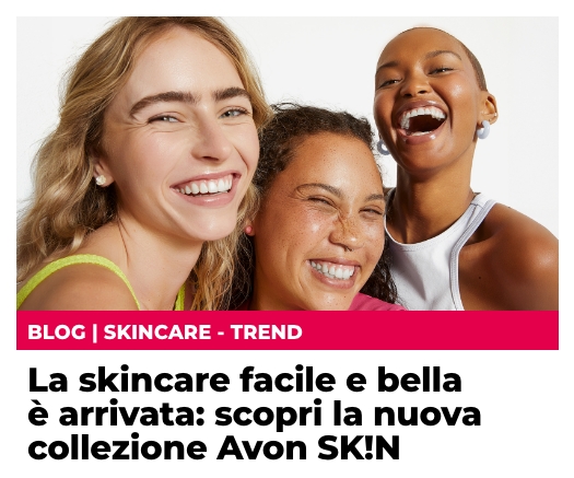 La skincare facile e bella è arrivata: scopri la nuova collezione Avon SK!N