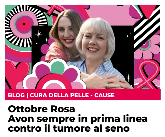 Ottobre Rosa: Avon in prima linea contro il tumore al seno​